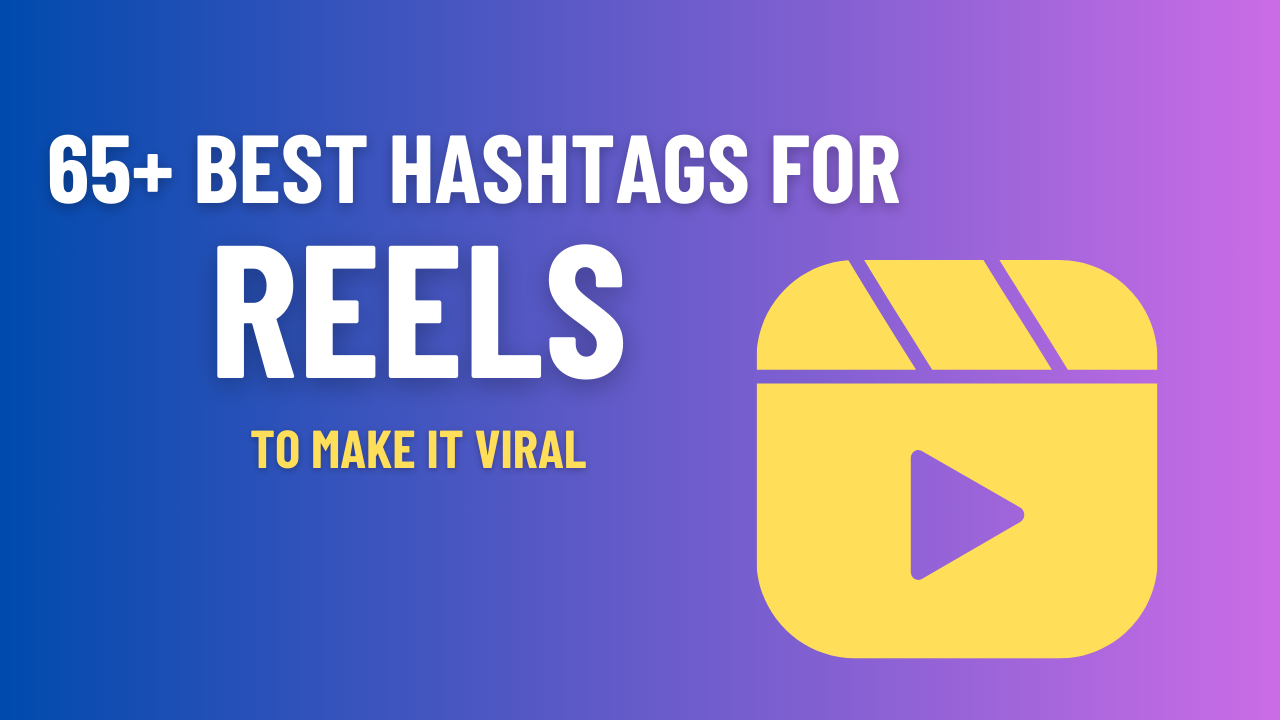 65+ Best hashtags for Reels To Make You Viral in 2024 on Instagram