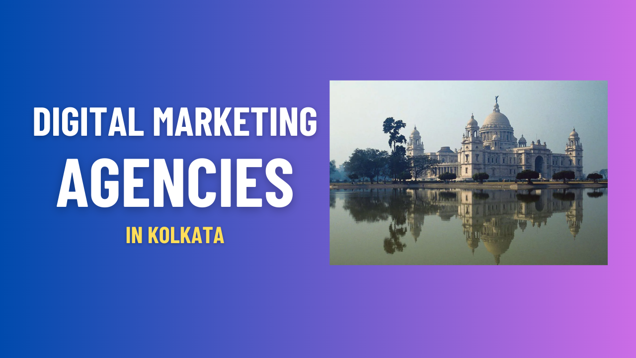 10 Best Digital Marketing Agencies in Kolkata in 2024