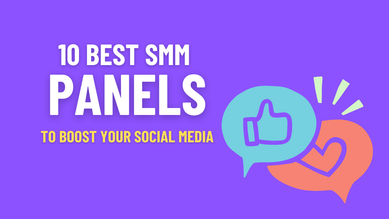 Top 10 best Smm Panels to Boost your social media growth in 2024