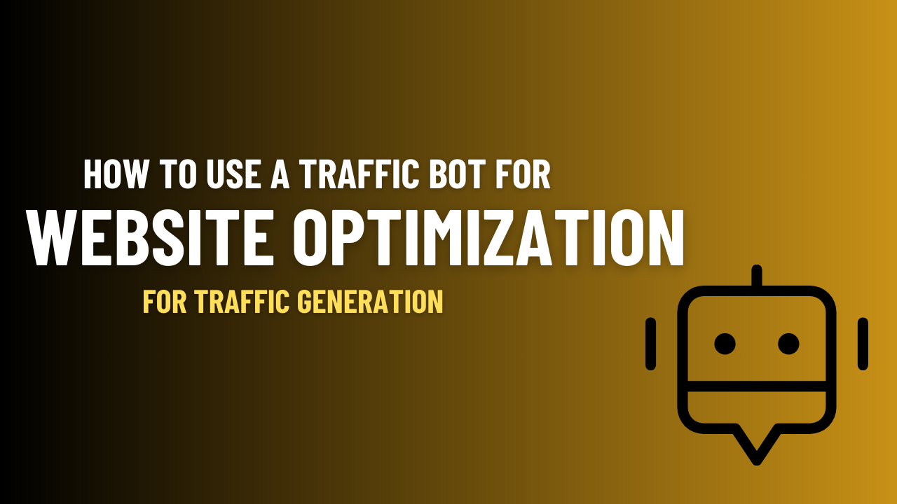 How to Use a Traffic Bot for Website Optimization?