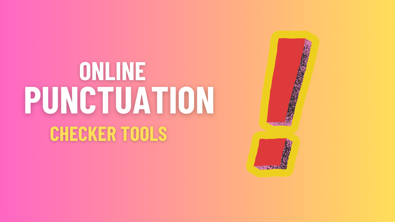 9 Best Online Punctuation Checker Tools Everyone Should Use (In-Depth Guide) in 2024