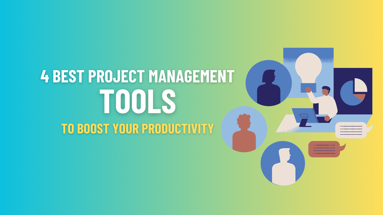 4 Best Project Management Tools - Your Productivity Partner