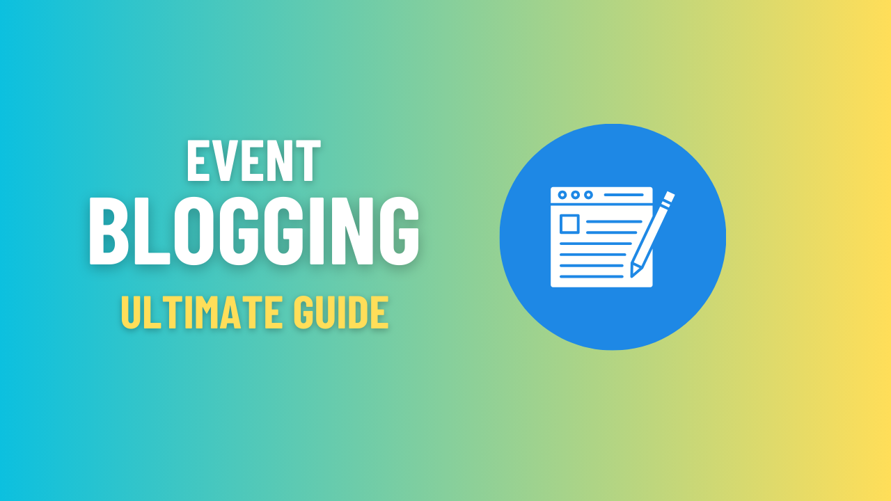 The Ultimate Guide To Make Money From Event Blogging in 2024 [7 Tips You Should Follow]