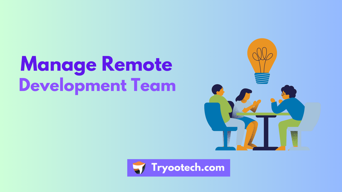 How to Manage a Remote Development Team Effectively: 7 Best Practices