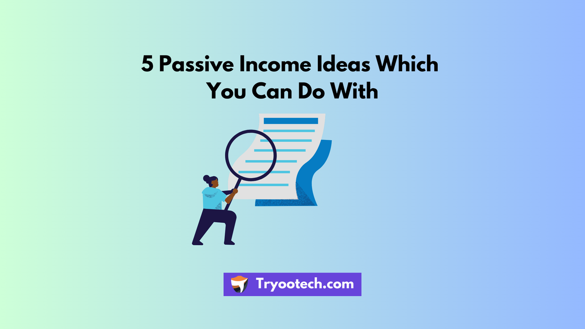 5 Passive Income Ideas Which You Can Do With (No Money Online) in 2025