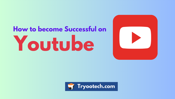 How to Become Successful On YouTube (Updated) 2025