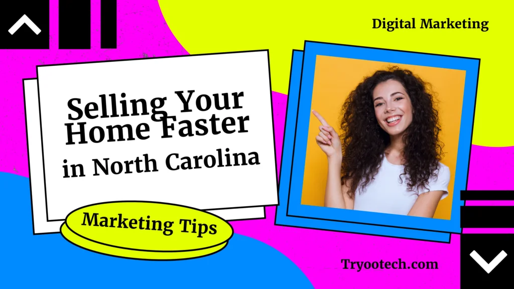 Selling home in north carolina marketing tips